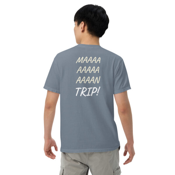 Maaaaan Trip!  - Unisex garment-dyed heavyweight t-shirt - Image 26