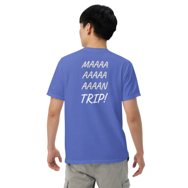 Maaaaan Trip!  - Unisex garment-dyed heavyweight t-shirt - Image 18