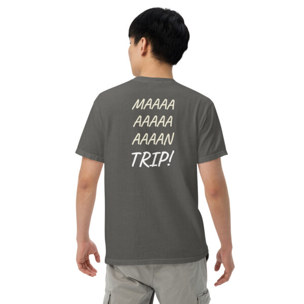 Maaaaan Trip!  - Unisex garment-dyed heavyweight t-shirt - Image 8