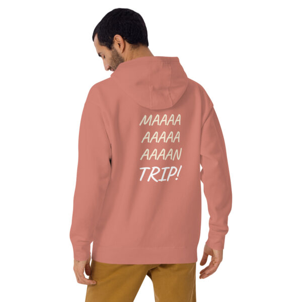 Maaaaan Trip! - Unisex Hoodie - Image 26