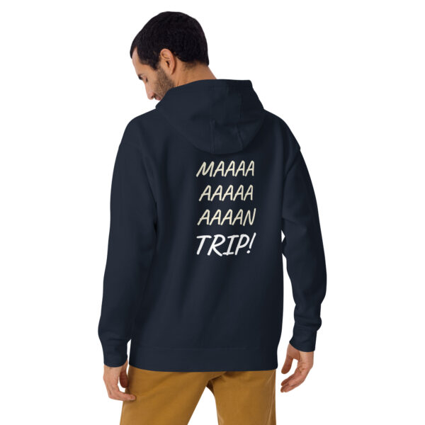 Maaaaan Trip! - Unisex Hoodie - Image 5